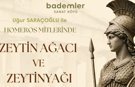 Bademler'de Mitolojik Bir Yolculuk: Zeytin Mercek Altında