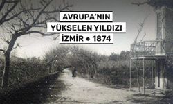 Avrupa'nın Yükselen Yıldızı İzmir - 1874