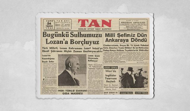 "Bugünkü Barışımızı Lozan'a Borçluyuz" | 24 Temmuz 1942