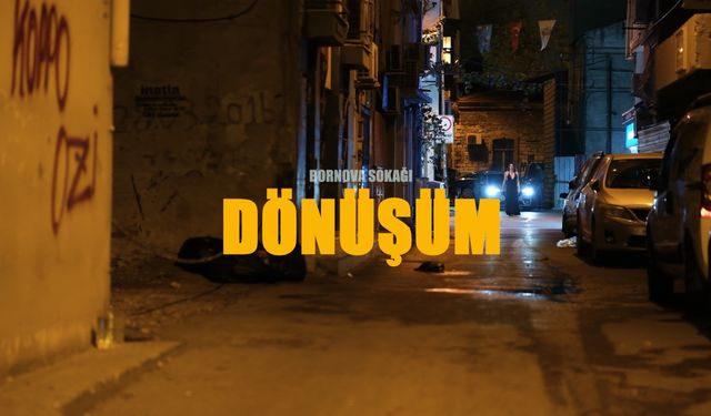 Bornova Sokağı'nın Öyküsü Beyaz Perdede: 'Dönüşüm'