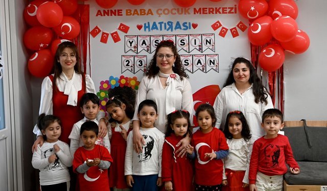Anne Baba Çocuk Merkezi'nde 23 Nisan Coşkusu Yaşandı