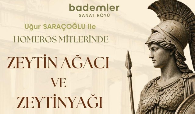 Bademler'de Mitolojik Bir Yolculuk: Zeytin Mercek Altında