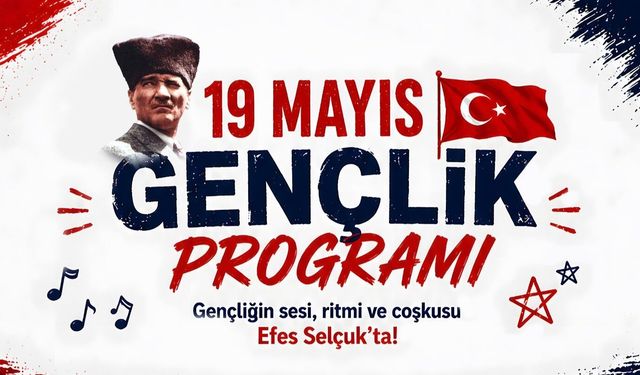 Efes Selçuk'ta 19 Mayıs Coşkusu Gençlik Programıyla Yaşanacak