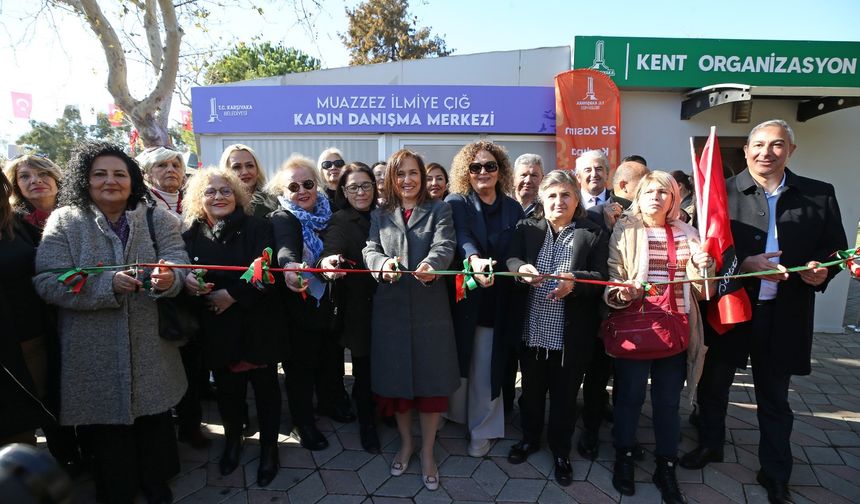 Karşıyaka'da Muazzez İlmiye Çığ Kadın Danışma Merkezi Açıldı