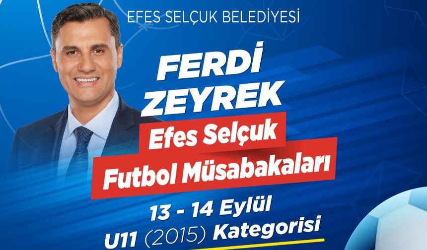 Ferdi Zeyrek Efes Selçuk Futbol Müsabakaları Başlıyor