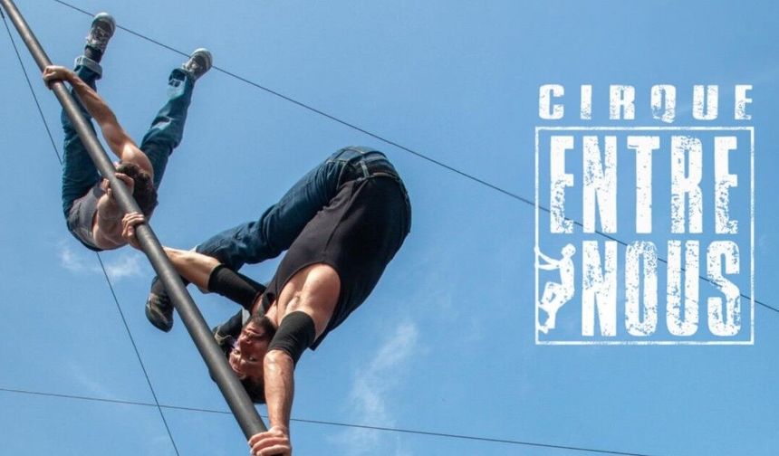 "Cirque Entre Nous" İzmir'e Geliyor: Gündoğdu'da Çağdaş Sirk Gösterisi